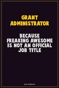 Grant Administrator, Because Freaking Awesome Is Not An Official Job Title