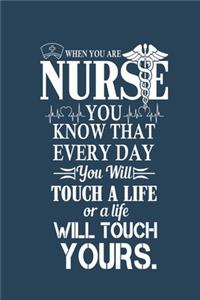 When you are nurse you know that everyday you will touch a life or a life will touch yours