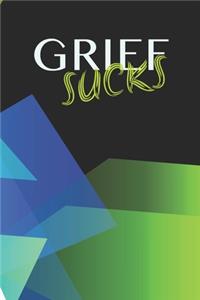 Grief Sucks - A Grief Notebook