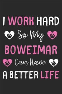 I Work Hard So My Boweimar Can Have A Better Life