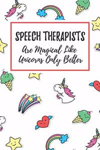 Speech Therapists Are Magical Like Unicorns Only Better