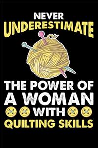 Never Underestimate The Power Of A Woman With Quilting Skills