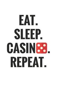 Eat. Sleep. Casino. Repeat.