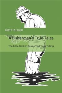 A Fisherman's True Tales