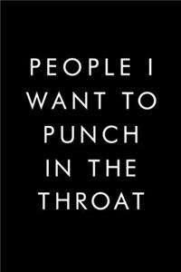 People I Want To Punch In The Throat