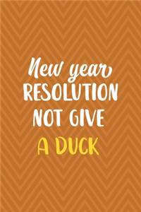 New Years Resolution Not Give A Duck