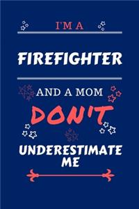 I'm A Firefighter And A Mom Don't Underestimate Me