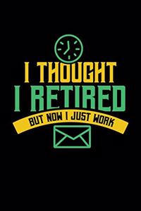 I Thought I Retired But Now I Just Work