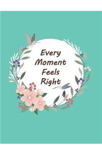 Every Moment Feels Right