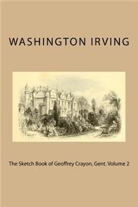 The Sketch Book of Geoffrey Crayon, Gent. Volume 2