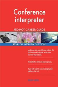Conference interpreter RED-HOT Career Guide; 2555 REAL Interview Questions