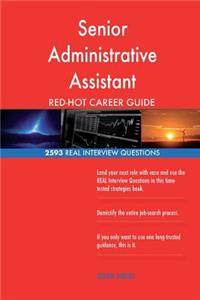 Senior Administrative Assistant RED-HOT Career; 2593 REAL Interview Questions