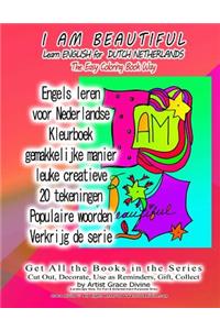I AM BEAUTIFUL Learn ENGLISH for DUTCH NETHERLANDS The Easy Coloring Book Way