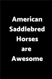American Saddlebred Horses Are Awesome