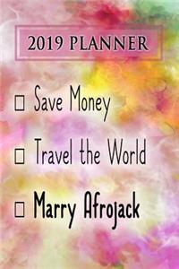 2019 Planner: Save Money, Travel the World, Marry Afrojack: Afrojack 2019 Planner