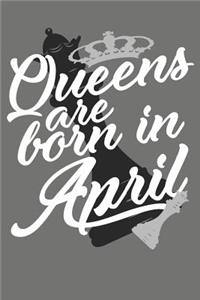 Queens Are Born in April - Birthday Month Journals