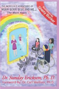 Incredible Adventures of Merri Berri Blue and Me