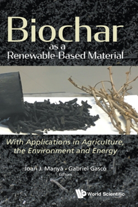 Biochar as a Renewable-Based Material: With Applications in Agriculture, the Environment and Energy