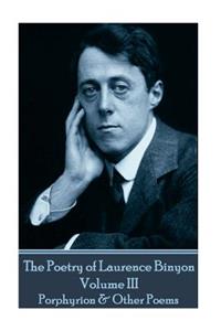 Poetry of Laurence Binyon - Volume III