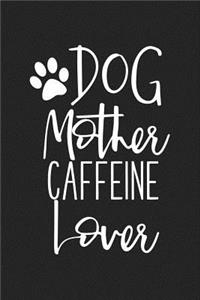 Dog Mother Caffeine Lover