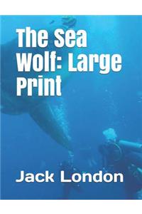 The Sea Wolf: Large Print