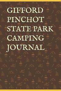 Gifford Pinchot State Park Camping Journal: Blank Lined Journal for Pennsylvania Camping, Hiking, Fishing, Hunting, Kayaking, and All Other Outdoor Activities