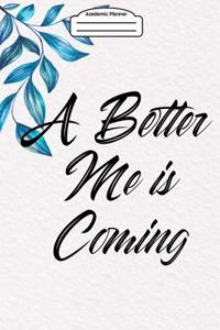 Academic Planner 2019-2020 - A Better Me Is Coming