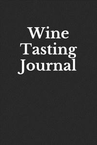 Wine Tasting Journal: Record and Analyze Your Wine Tasting Experiences