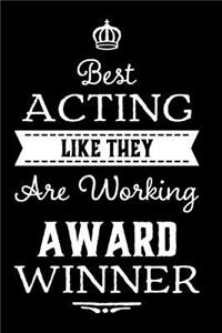 Best Acting Like They Are Working Award Winner