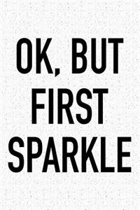 Ok, But First Sparkle