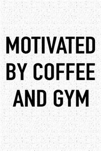 Motivated by Coffee and Gym