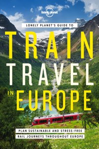 Lonely Planet Lonely Planet's Guide to Train Travel in Europe