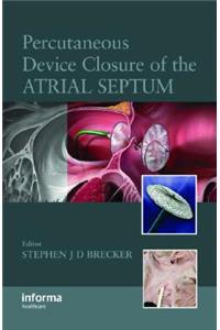 Percutaneous Device Closure of the Atrial Septum