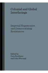 Colonial and Global Interfacings: Imperial Hegemonies and Democratizing Resistances