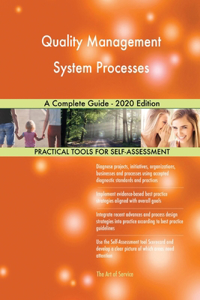Quality Management System Processes A Complete Guide - 2020 Edition