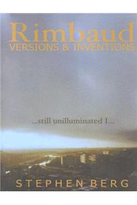 Rimbaud Versions and Inventions: Still Unilluminated I...