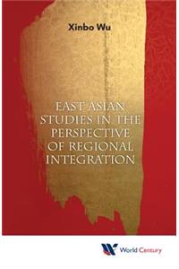 East Asian Studies in Perspective of Regional Integration