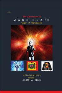 Adventures of Jake Blake: Keeper of Righteousness