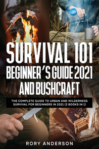 Survival 101 Beginner's Guide 2021 AND Bushcraft