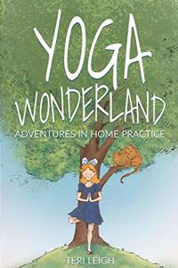 Yoga Wonderland: Adventures in Home Practice