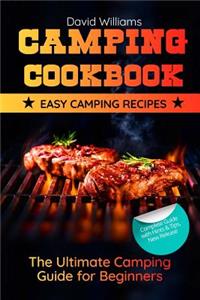 Camping Cookbook: Easy Camping Recipes: The Ultimate Camping Guide for Beginners
