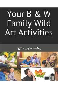 Your B & W Family Wild Art Activities