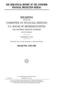 The semi-annual report of the Consumer Financial Protection Bureau