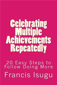 Celebrating Multiple Achievements Repeatedly