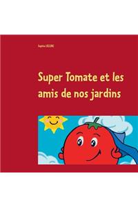 Super Tomate et les amis de nos jardins