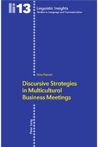 Discursive Strategies in Multicultural Business Meetings-