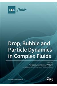 Drop, Bubble and Particle Dynamics in Complex Fluids