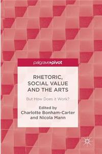 Rhetoric, Social Value and the Arts
