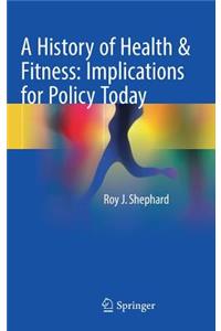 History of Health & Fitness: Implications for Policy Today