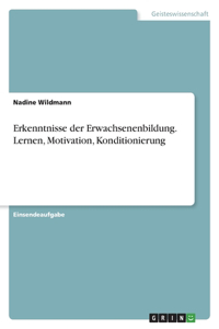 Erkenntnisse der Erwachsenenbildung. Lernen, Motivation, Konditionierung